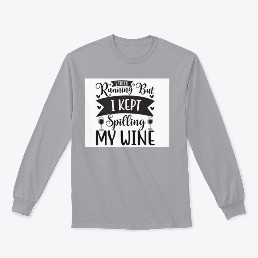 A cozy sweatshirt featuring the humorous phrase 'I Tried Running But I Kept Spilling My Wine', perfect for wine lovers.